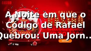 A Noite em que o Código de Rafael Quebrou: Uma Jornada pelos Slots da 33nn 🎰